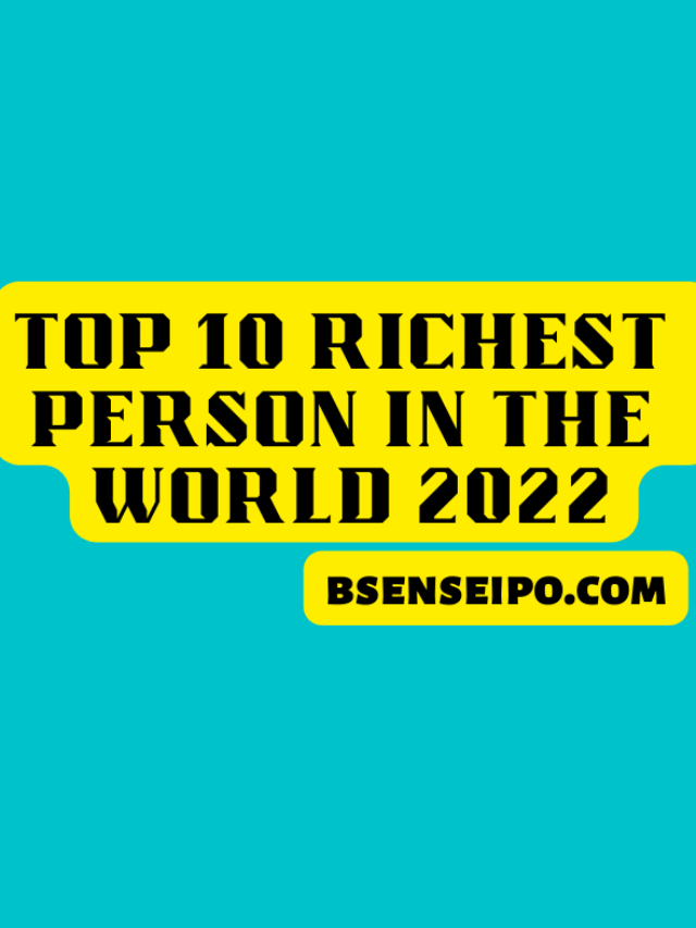 top-10-richest-person-in-the-world-2022-bse-nse-ipo