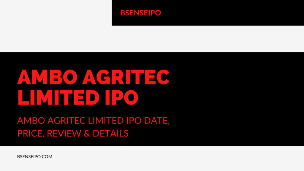 AMBO Agritec Limited IPO Date, Price, Review & Details