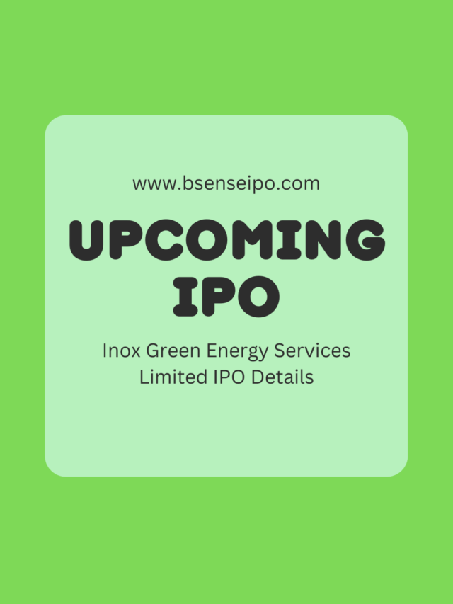 IPO Open Today - Inox Green Energy Services IPO - BSE NSE IPO