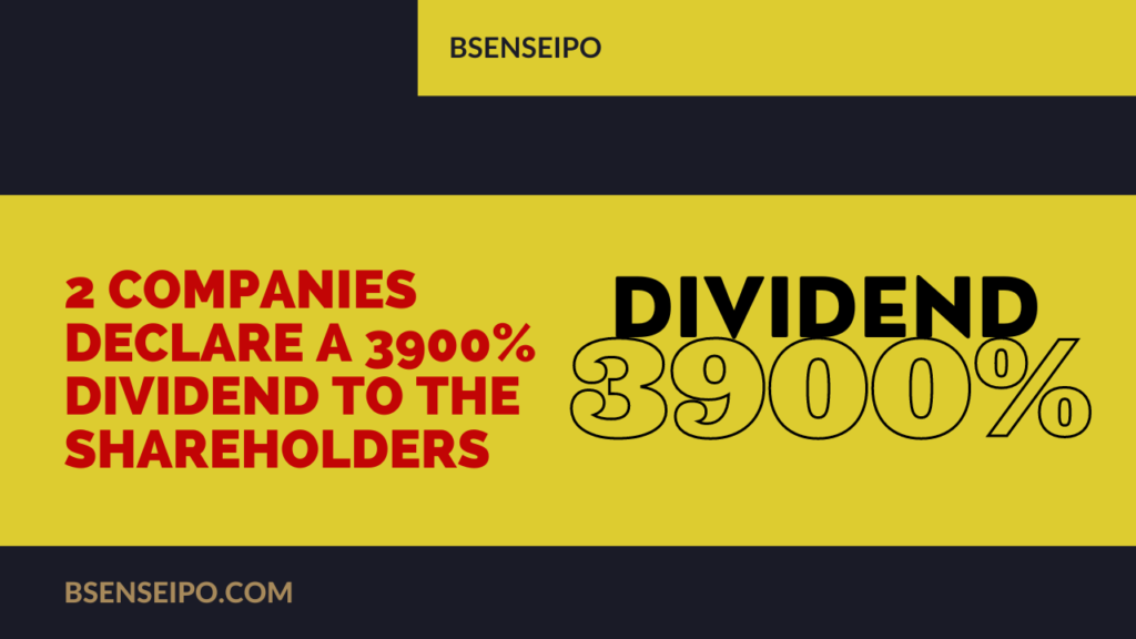 These 2 companies declare a 3900% dividend to the shareholders.