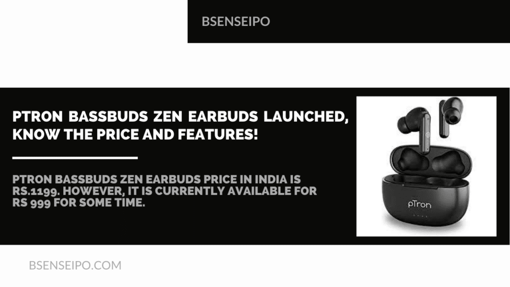pTron Bassbuds Zen earbuds launched, know the price and features!