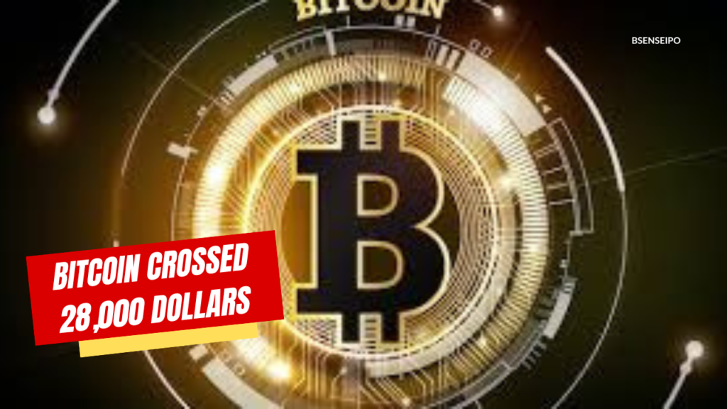Bitcoin crossed 28000 dollars