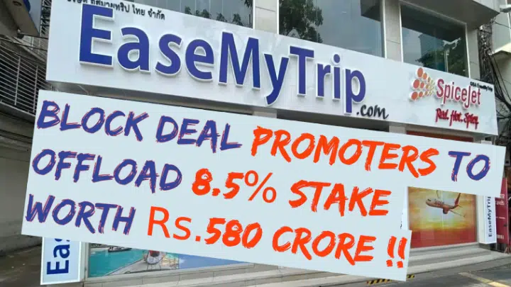 EaseMyTrip Block deal: Promoter preparing to sell 8.5% stake, block deal of Rs. 580 crore