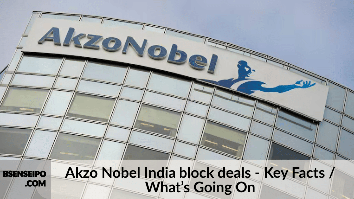 Akzo Nobel India block deals - Key Facts What’s Going On