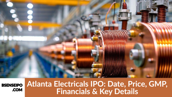 Atlanta Electricals IPO Date, Price, GMP, Financials & Key Details