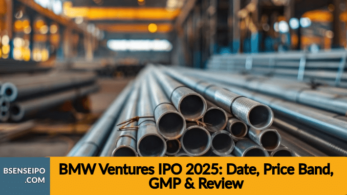 BMW Ventures IPO 2025 Date, Price Band, GMP, Details & Review