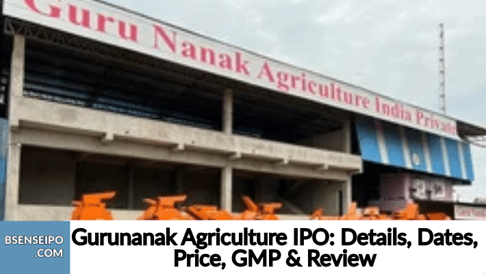 Gurunanak Agriculture IPO Details, Dates, Price, GMP & Review