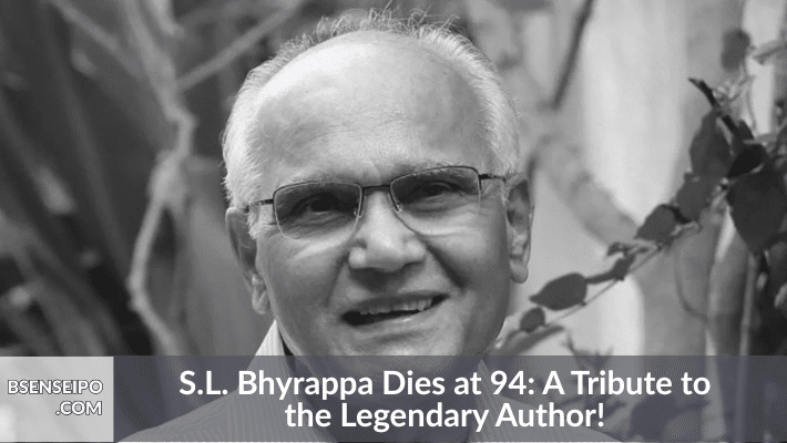 S.L. Bhyrappa Dies at 94 A Tribute to the Legendary Author