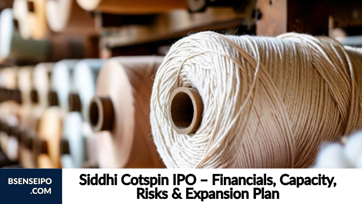 Siddhi Cotspin IPO – Financials, Capacity, Risks & Expansion Plan
