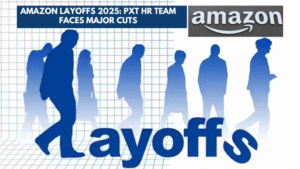 Amazon Layoffs 2025 PXT HR Team Faces Major Cuts