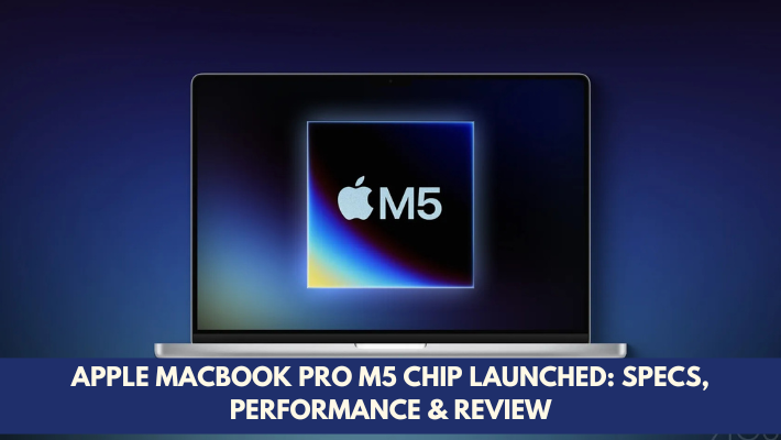 Apple MacBook Pro M5 chip Launched Specs, Performance & Review