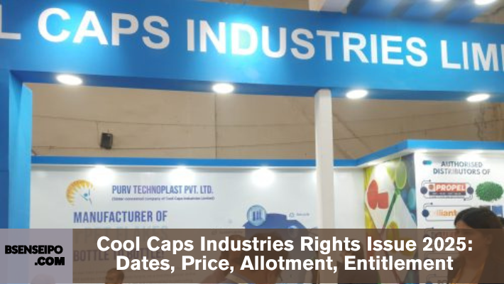 Cool Caps Industries Rights Issue 2025 Dates, Price, Allotment, Entitlement
