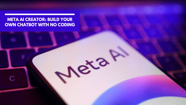 Meta AI Creator Build Your Own Chatbot with No Coding