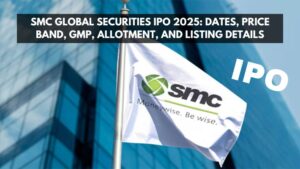 SMC Global Securities IPO 2025 Dates, Price Band, GMP, Allotment, and Listing Details
