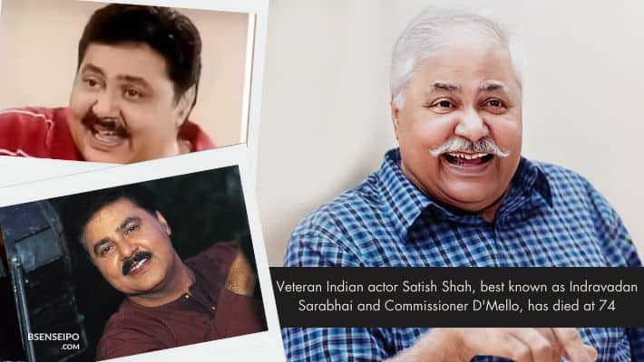 Satish Shah Passes Away at 74 Biography, Iconic Roles, and Legacy