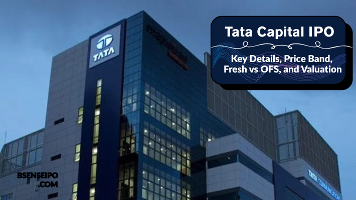 Tata Capital IPO 2025 Key Details, Price Band, Fresh vs OFS, and Valuation