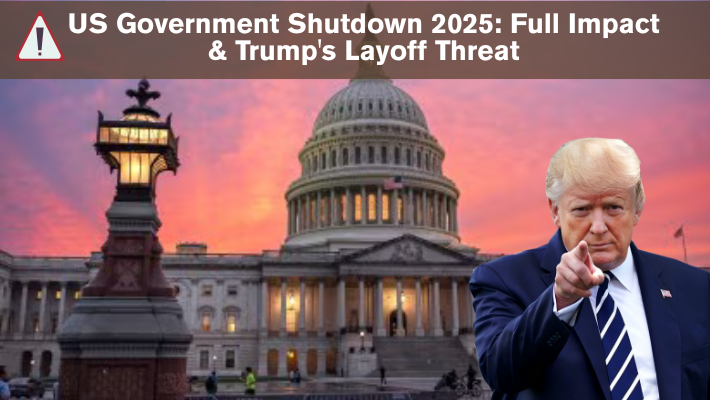 US Government Shutdown 2025 Why It Happened, Full Impact & Trump's Layoff Threat