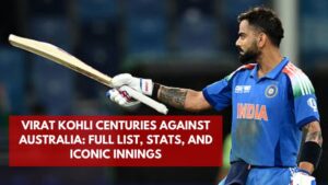 Virat Kohli Centuries Against Australia Full List, Stats, and Iconic Innings