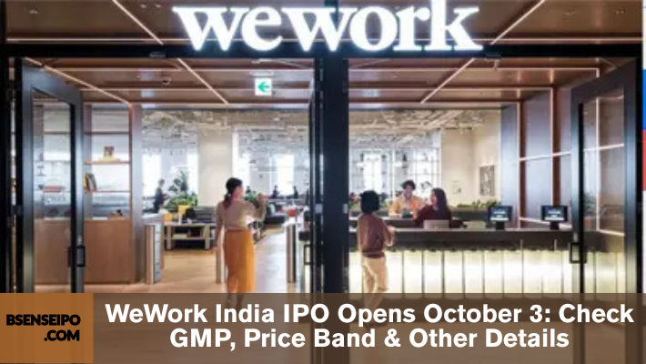 WeWork India IPO Opens October 3 Check GMP, Price Band & Other Details