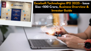 Excelsoft Technologies IPO 2025 – Issue Size ₹500 Crore, Business Overview & Investor Guide