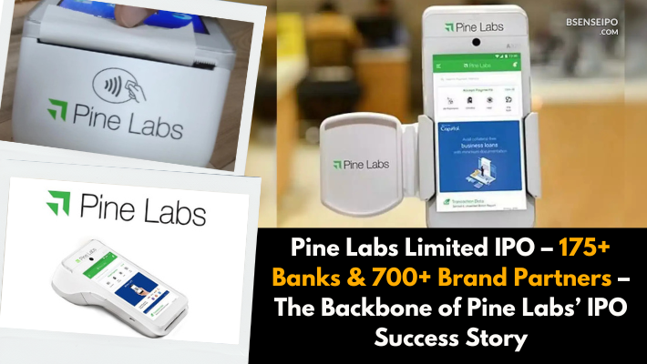 Pine Labs Limited IPO – 175+ Banks & 700+ Brand Partners – The Backbone of Pine Labs’ IPO Success Story