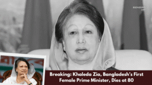 Breaking Khaleda Zia, Bangladesh’s First Female Prime Minister, Dies at 80 Legacy & Impact