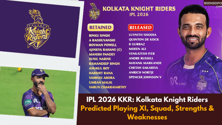 IPL 2026 KKR Kolkata Knight Riders Predicted Playing XI, Squad, Strengths & Weaknesses