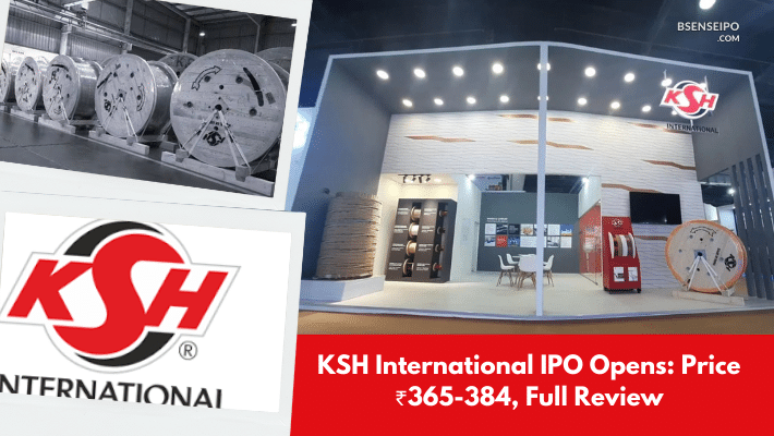 KSH International IPO Opens Price ₹365-384, Full Review