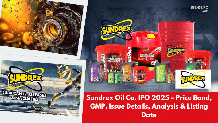 Sundrex Oil Co. IPO 2025 – Price Band, GMP, Issue Details, Analysis & Listing Date