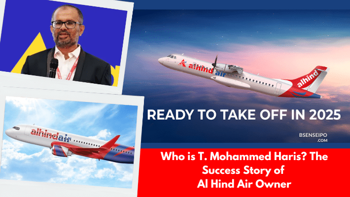Who is T. Mohammed Haris The Success Story of Al Hind Air Owner
