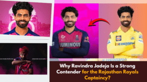 Why Ravindra Jadeja Is a Strong Contender for the Rajasthan Royals Captaincy